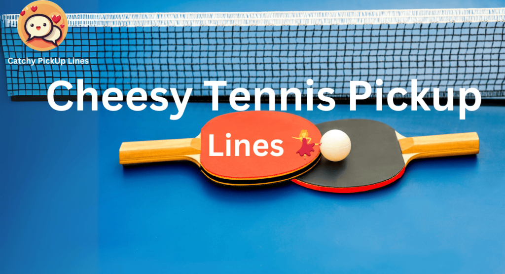 Cheesy Tennis Pick up
 Lines 💃 
