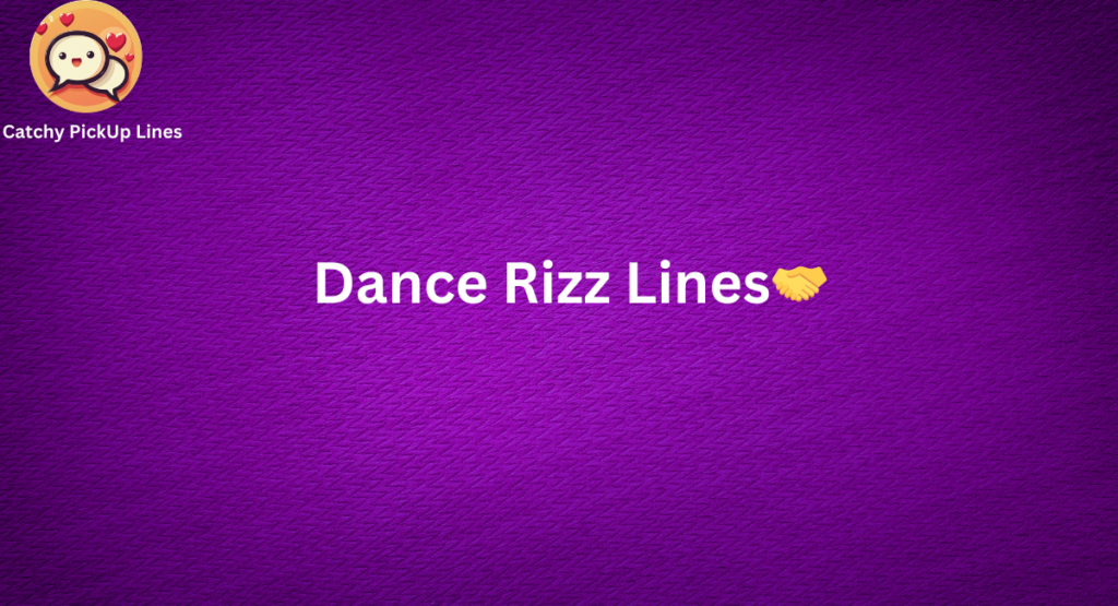 Dance Rizz Lines